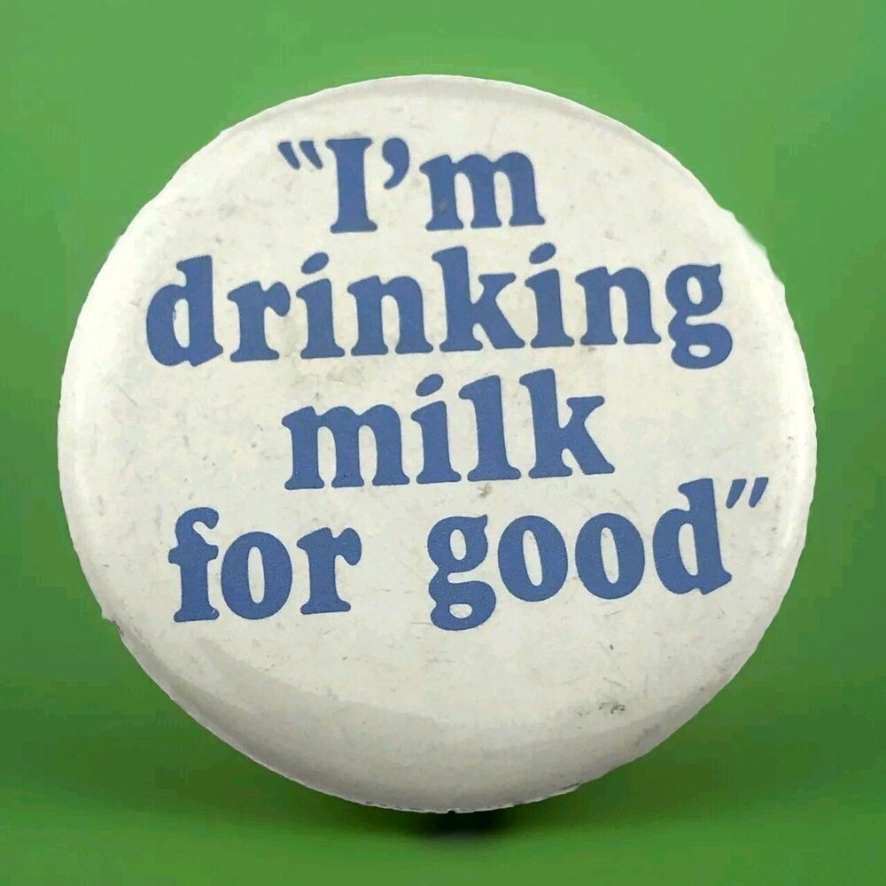 I'm Drinking Milk For Good Vintage Pin Button Pinback White Blue Collectible